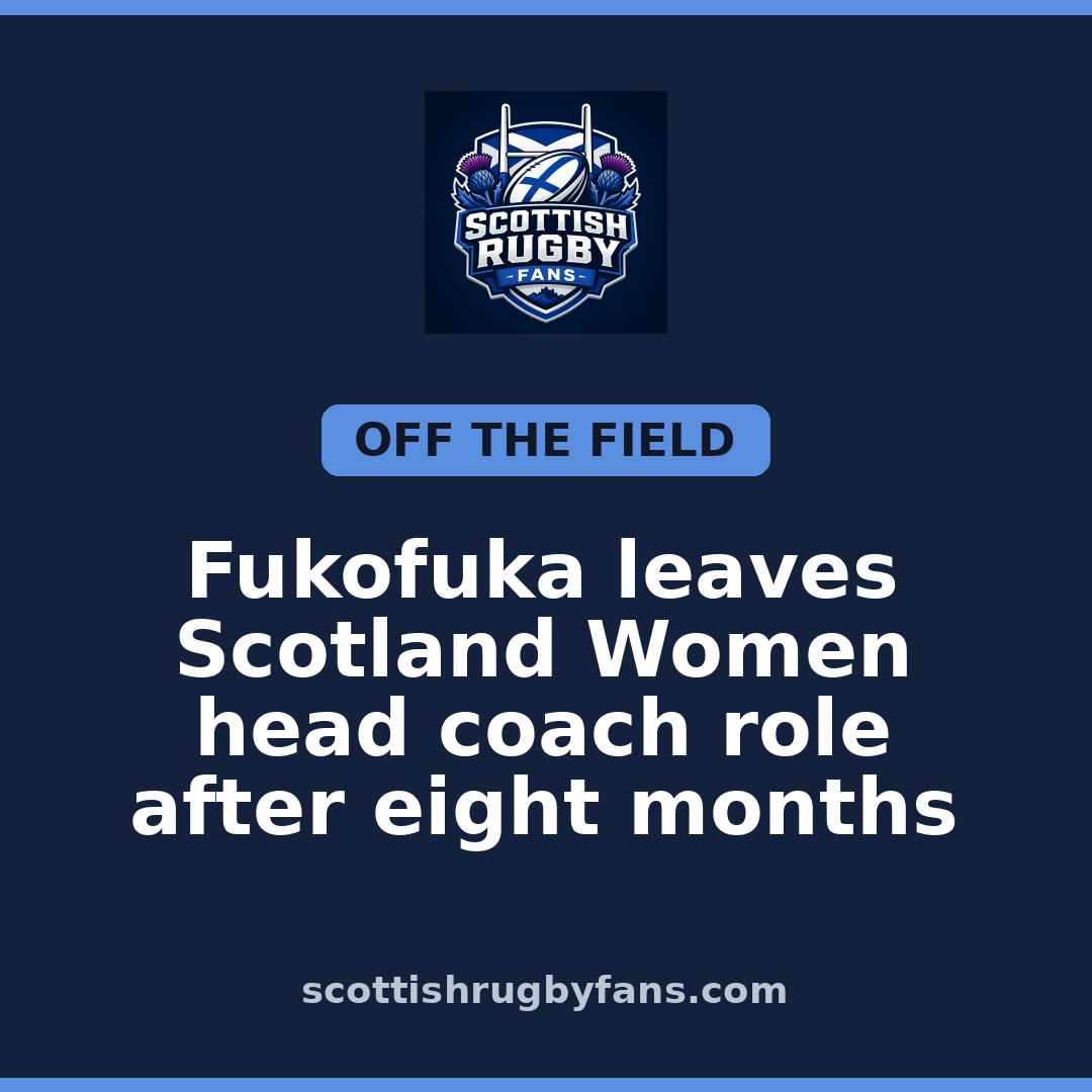 Fukofuka leaves Scotland Women head coach role after eight months
