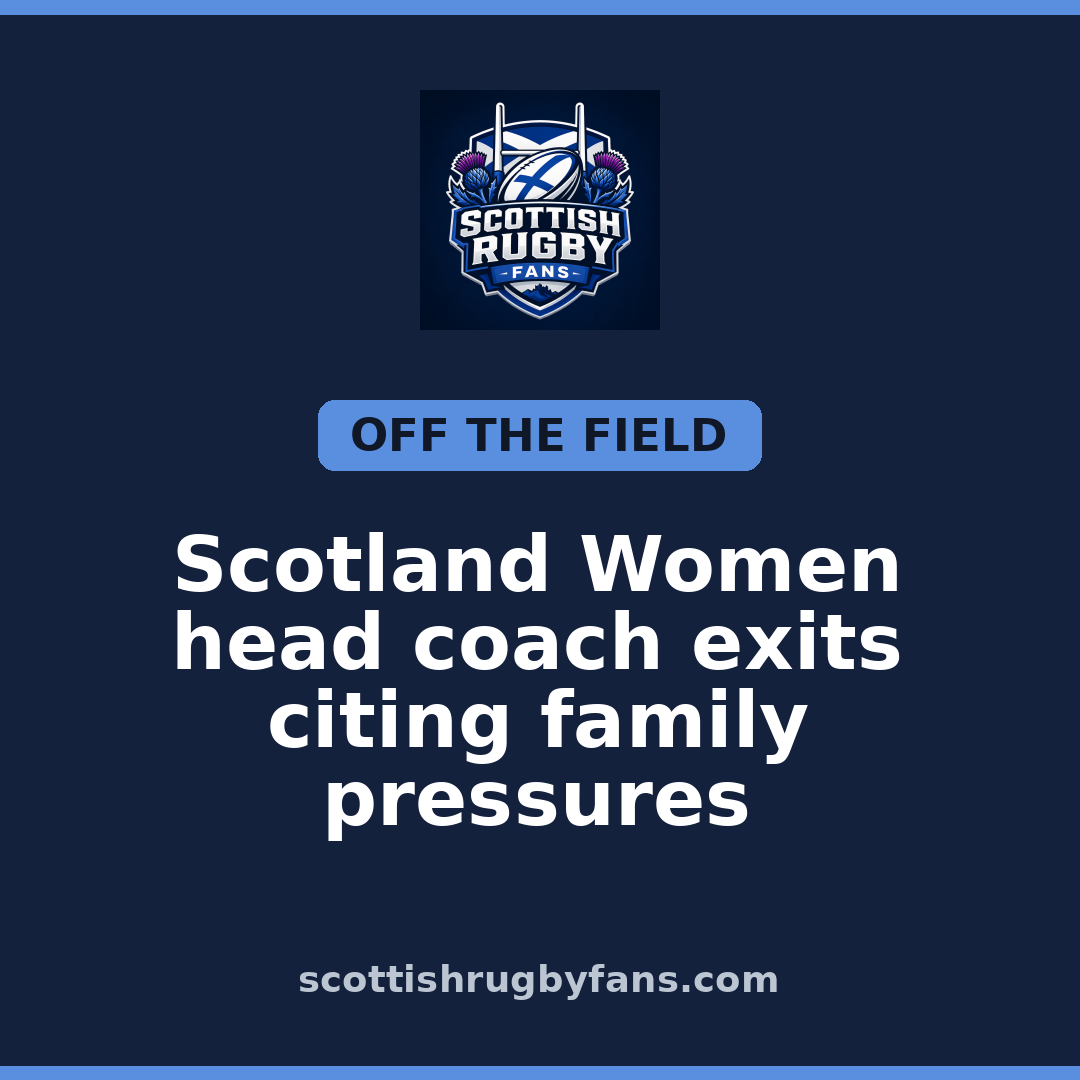Scotland Women head coach exits citing family pressures